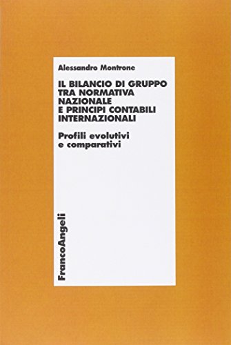 9788846464521: Il bilancio di gruppo tra normativa nazionale e principi contabili internazionali. Profili evolutivi e comparativi (Economia - Textbook)