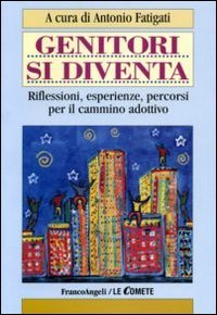 Beispielbild fr Genitori si diventa. Riflessioni, esperienze, percorsi per il cammino adottivo (Le comete) zum Verkauf von medimops