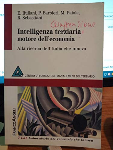 Stock image for Intelligenza terziaria motore dell'economia. Alla ricerca dell'Italia che innova for sale by libreriauniversitaria.it
