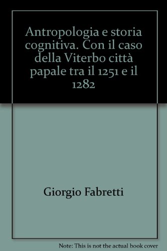 9788846468970: Antropologia e storia cognitiva. Con il caso della Viterbo citt papale tra il 1251 e il 1282 (Confini sociologici)