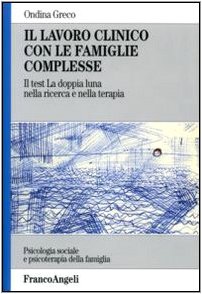 Beispielbild fr Il lavoro clinico con le famiglie complesse. Il test «La doppia luna» nella ricerca e nella terapia zum Verkauf von HPB-Ruby