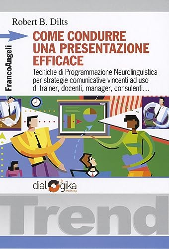 Come condurre una presentazione efficace. Tecniche di programmazione neurolinguistica per strategie comunicative vincenti (9788846474193) by Unknown Author