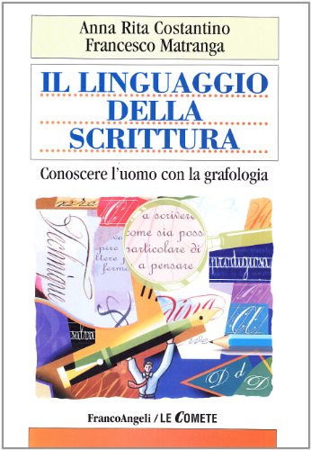 9788846475107: Il linguaggio della scrittura. Conoscere l'uomo con la grafologia (Le comete)