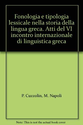 Stock image for Fonologia e tipologia lessicale nella storia della lingua greca. Atti del VI incontro internazionale di linguistica greca for sale by libreriauniversitaria.it