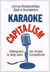 Imagen de archivo de Karaoke capitalism. Distinguersi per vincere la sfida della competitivit a la venta por libreriauniversitaria.it