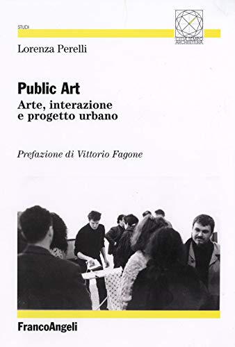 Public art. Arte, interazione e progetto urbano (9788846477569) by Lorenza Perelli