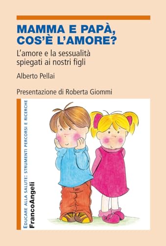 Beispielbild fr Mamma, cos' l'amore? L'amore e la sessualit spiegati ai nostri figli (Educare alla salute:strum.ricerc.percorsi) zum Verkauf von medimops