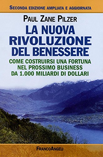 Beispielbild fr La nuova rivoluzione del benessere. Come costruirsi una fortuna nel prossimo business da 1000 miliardi di dollari (La societ industriale e postind.-Saggi) zum Verkauf von medimops