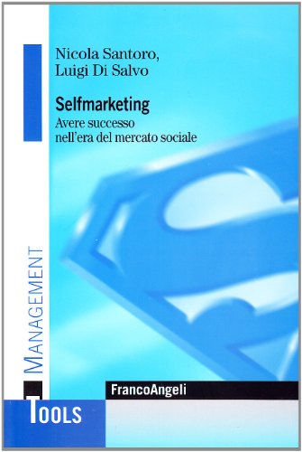9788846488176: Selfmarketing. Avere successo nell'era del mercato globale (Management Tools)