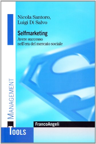 9788846488176: Selfmarketing. Avere successo nell'era del mercato globale