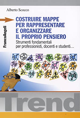 9788846496164: Costruire mappe per rappresentare e organizzare il proprio pensiero. Strumenti fondamentali per professionisti, docenti e studenti