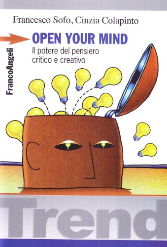 Stock image for Open your mind. Il potere del pensiero critico e creativo for sale by Brook Bookstore