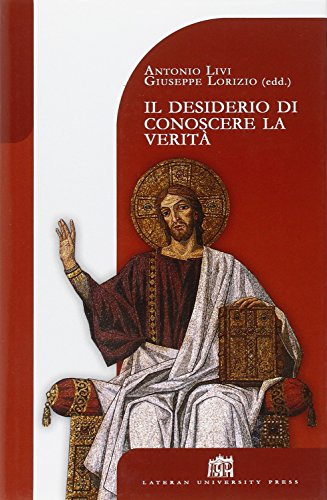 9788846504784: Il desiderio di conoscere la Verit. Teologia e filosofia a cinque anni dalla Fides et Ratio