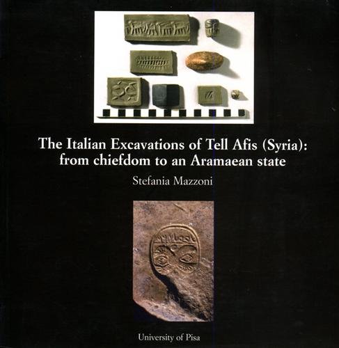 9788846700841: The Italian excavations of Tell Afis (Syria): from chiefdom to an aramaean State