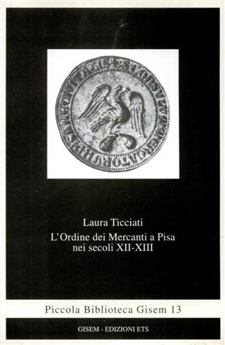 9788846701176: L'ordine dei mercanti a Pisa nei secoli XII-XIII (Piccola biblioteca Gisem)