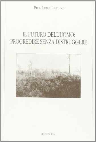 9788846701411: Il futuro dell'uomo: progredire senza distruggere