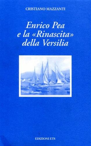 Stock image for Enrico Pea e la " Rinascita " della Versilia for sale by GF Books, Inc.