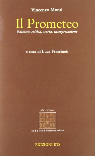 Il Prometeo: Edizione critica, storia, interpretazione (Studi e testi di letteratura italiana) (9788846703743) by Vincenzo Monti