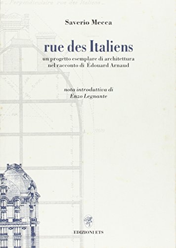 9788846704122: Rue des Italiens. Un progetto esemplare di architettura nel racconto di Edouard Arnaud (Architettura in costruzione)