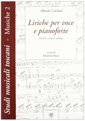 9788846704696: Liriche per voce e pianoforte. Catalogo. Ediz. critica (Studi musicali toscani. Le musiche)