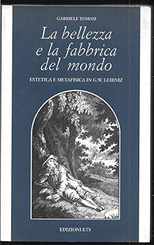 9788846705266: La bellezza e la fabbrica del mondo. Estetica e metafisica in G. W. Leibniz (Filosofia)