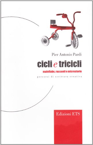 9788846705334: Cicli e tricicli. Malefiabe, racconti e microstorie. Percorsi di scrittura creativa