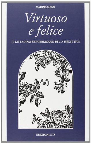 Virtuoso e felice. Il cittadino repubblicano di C. A. Helvétius