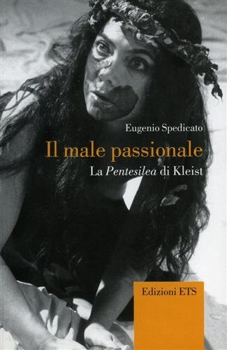 9788846706300: Il male passionale. La Pentesilea di Kleist