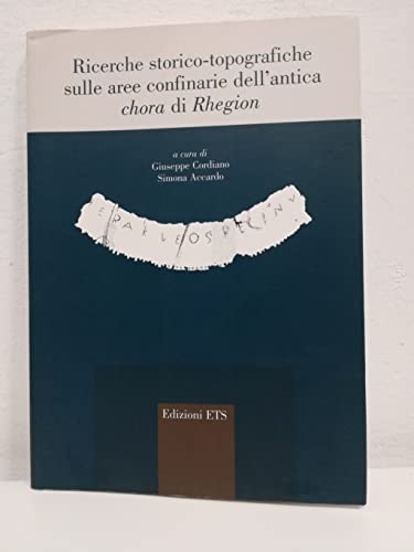 Ricerche storico-topografiche sulle aree confinarie dell'antica chora di Rhegion