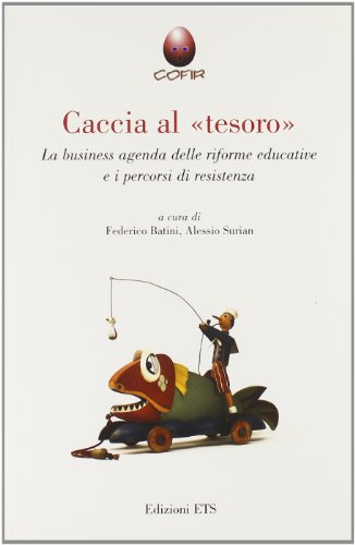 9788846709448: Caccia al tesoro. La business agenda delle riforme educative e i percorsi di resistenza (Altreducazione)