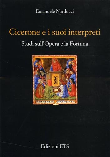 9788846709745: Cicerone e i suoi interpreti. Studi sull'opera e la fortuna (Testi e studi di cultura classica)