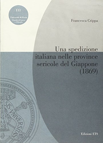 9788846711793: Una spedizione italiana nelle province sericole del Giappone (1869) (Pubbl. Facolt Lett. e Fil. Univer. Pavia)