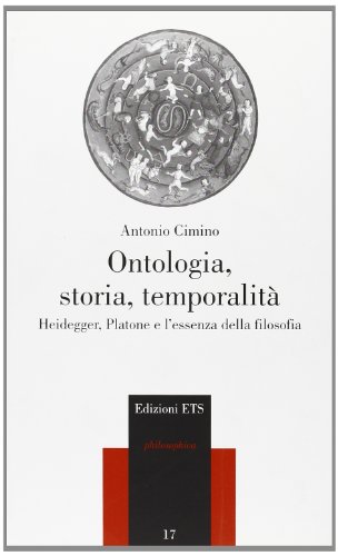 9788846712257: Ontologia, storia, temporalit. Heidegger, Platone e l'essenza della filosofia (Philosophica)