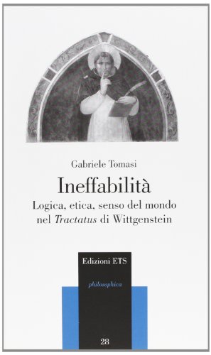9788846715395: Ineffabilit. Logica, etica, senso del mondo nel Tractatus di Wittgenstein (Philosophica)