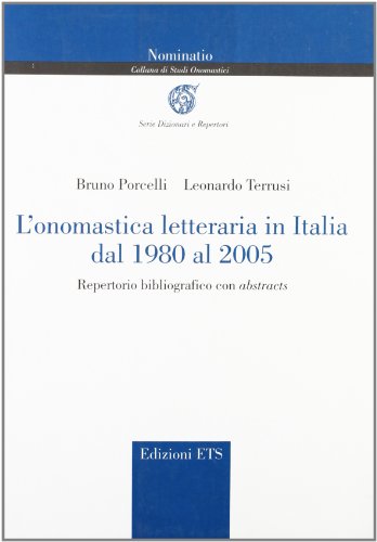 9788846715494: L'onomastica letteraria in Italia dal 1980 al 2005. Repertorio bibliografico con abstracts (Nominatio. Collana di studi onomastici)