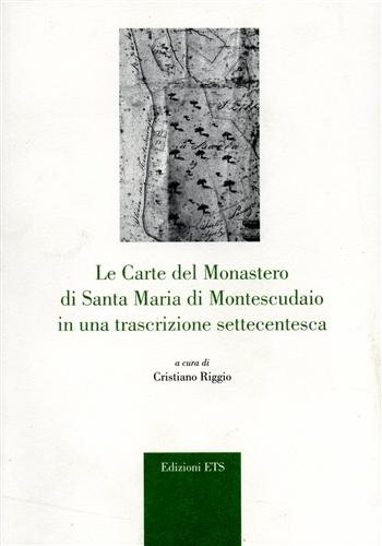 9788846715630: Le carte del monastero di Santa Maria di Montescudaio in una trascrizione settecentesca