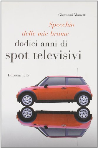 9788846716118: Specchio delle mie brame. Dodici anni di spot televisivi