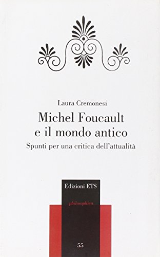 9788846722249: Michel Foucault e il mondo antico. Spunti per una critica dell'attualit (Philosophica)