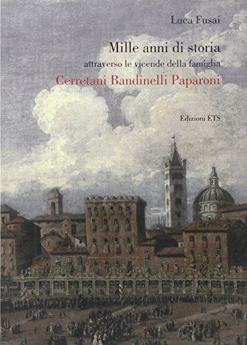 Beispielbild fr Mille anni di storia attraverso le vicende della famiglia Cerretani Bandinelli Paparoni zum Verkauf von WorldofBooks