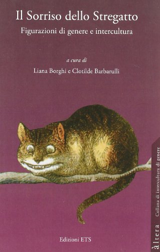 Beispielbild fr Il Sorriso Dello Stregatto. Figurazioni Di Genere E Intercultura zum Verkauf von Anybook.com