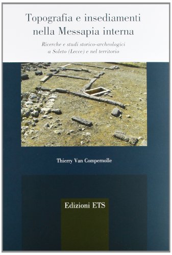 9788846730220: Topografia e insediamenti nella Messapia interna. Ricerche e studi storico-archeologici a Soleto (Lecce) e nel territorio (Agri e chorai tra Magna Grecia e Etruria)