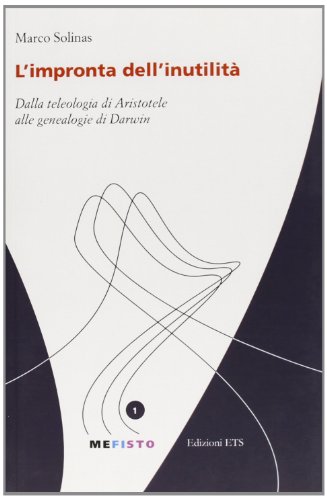 9788846732248: L'impronta dell'inutilit: Dalla teleologia di Aristotele alle genealogie di Darwin