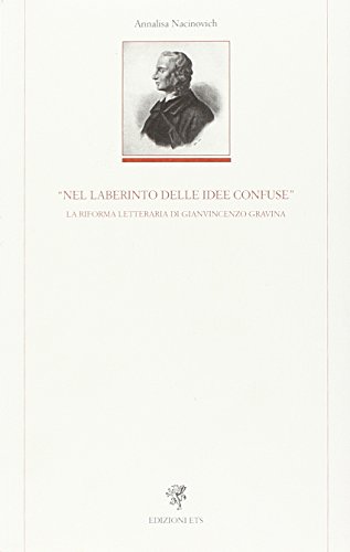 9788846734754: Nel laberinto delle idee confuse. La riforma letteraria di Gianvincenzo Gravina (Letteratura italiana)