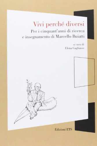 9788846736116: Vivi perch diversi. Per i cinquant'anni di ricerca e insegnamento di Marcello Buiatti