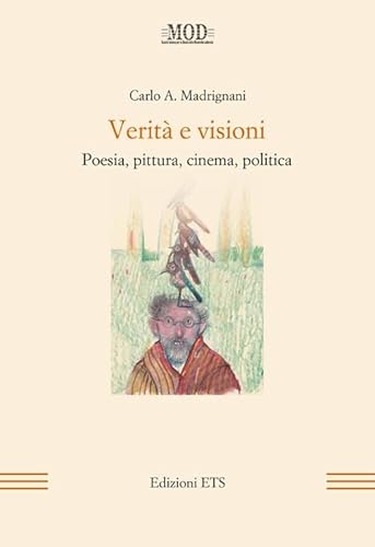 9788846736390: Verit e visioni. Poesia, pittura, cinema, politica (La modernit letteraria)