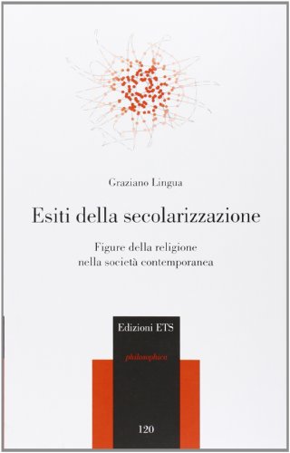 Beispielbild fr Esiti della secolarizzazione. Figure della religione nella societ contemporanea zum Verkauf von Ammareal