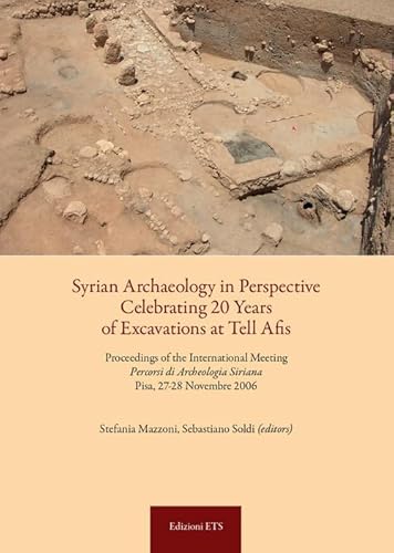 9788846737953: Syrian archaeology in perspective celebrating. 20 years of excavations at Tell Afis. Percorsi di archeologia siriana (Pisa, 27-28 novembre 2006). Ediz. bilingue