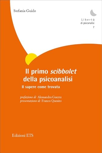 9788846738806: Il primo scibbolet della psicoanalisi. Il sapere come trovata (Libert di psicanalisi)