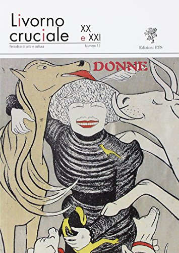 9788846738967: Livorno cruciale XX e XXI. Quadrimestrale di arte e cultura. Donne (Vol. 13)