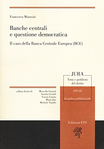 9788846740021: Banche centrali e questione democratica. Il caso della Banca centrale europea (Bce) (Jura. Temi e problemi del diritto)